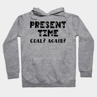 Present time! Coal? Again? Hoodie